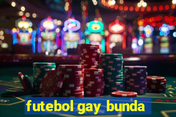 futebol gay bunda